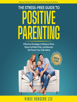 cover image of The Stress-Free Guide to Positive Parenting